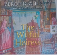 The Wilful Heiress written by Veronica Heley performed by Karen Cass on Audio CD (Unabridged)